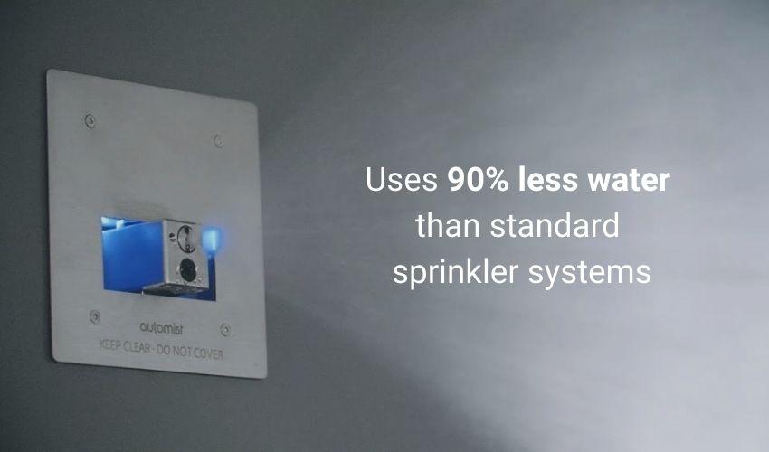 Automist uses 90% less water than standard sprinkler systems